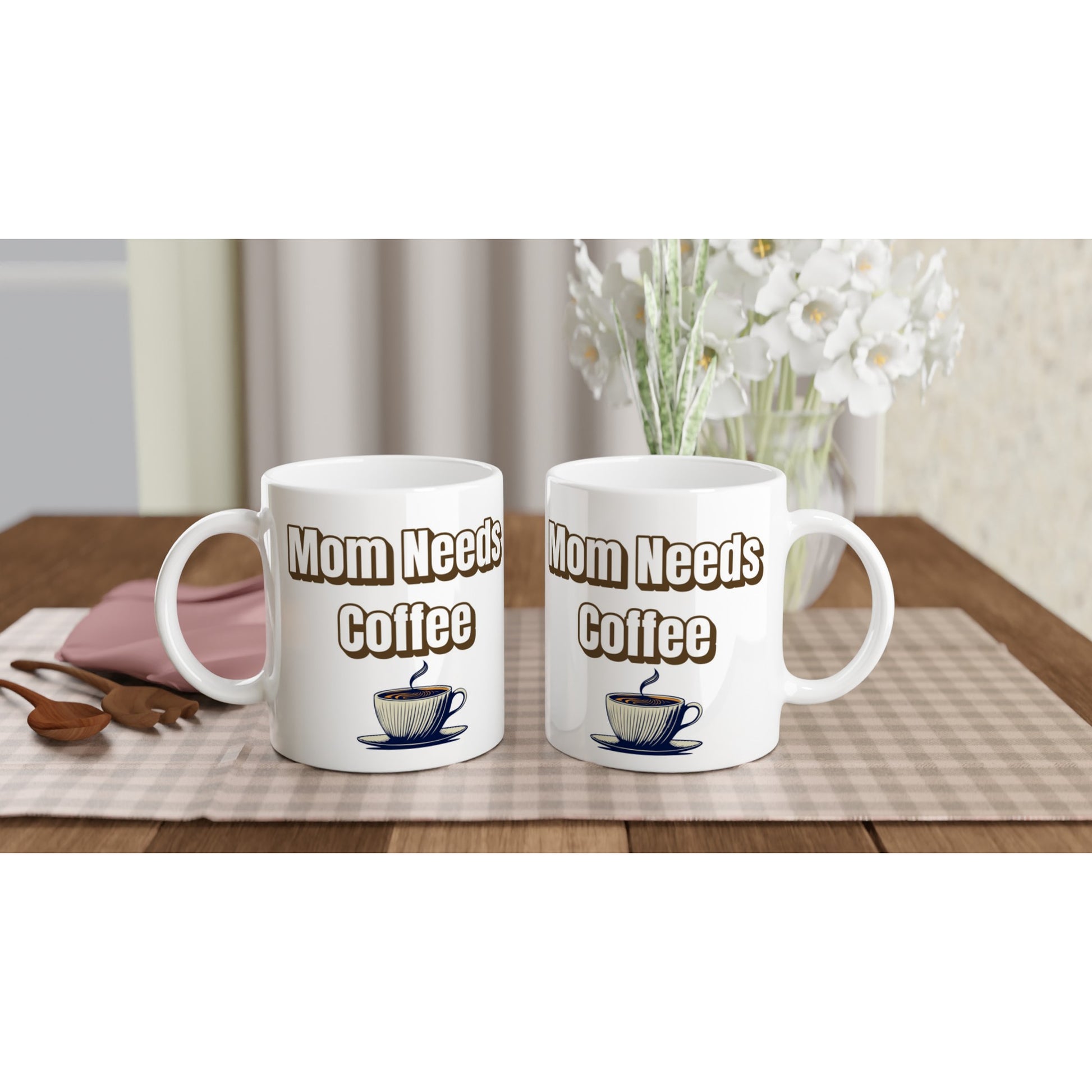 Mom Need's Coffee White 11oz Ceramic Mug at Java Good Coffee