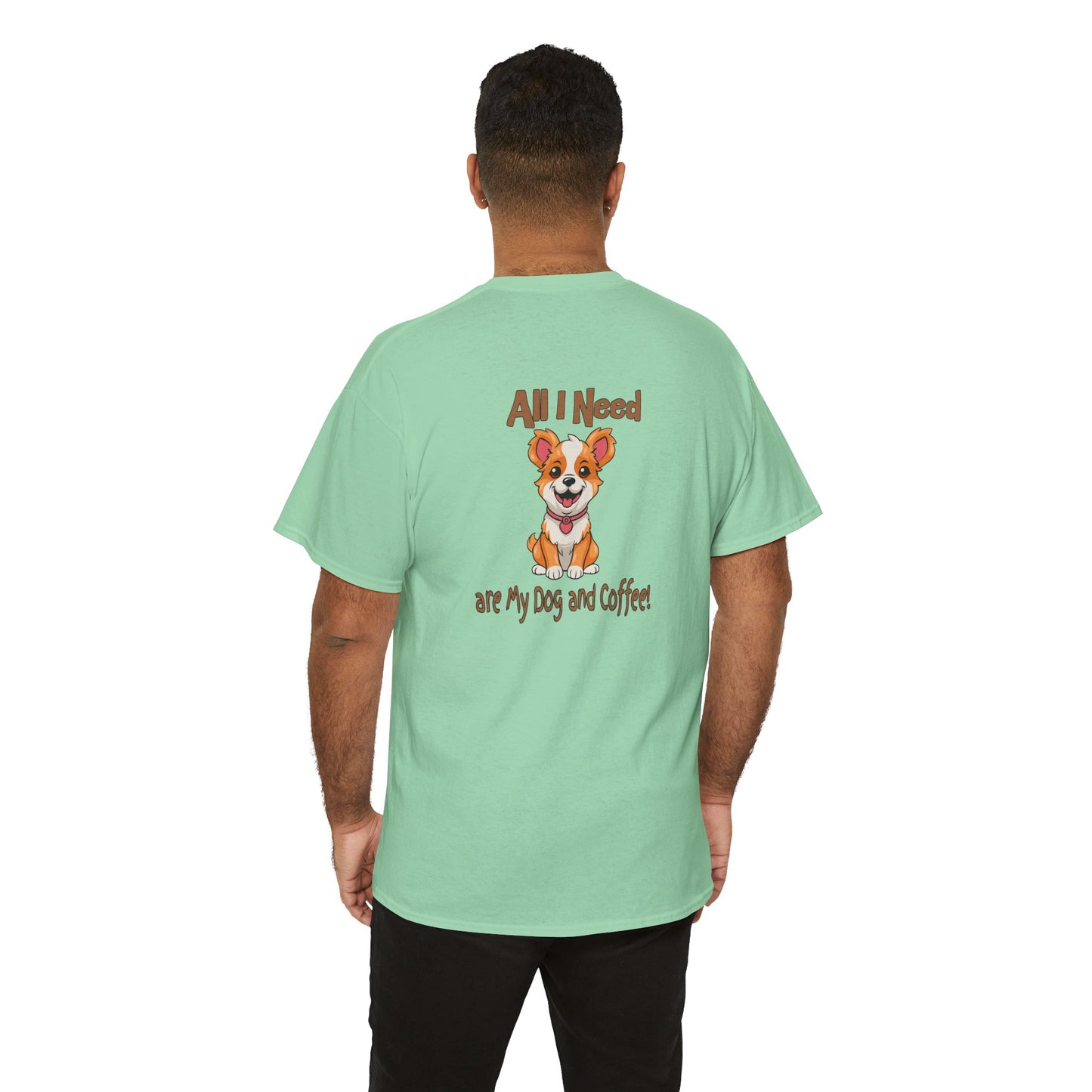 All I Need Are My Dog and Coffee Unisex Heavy Cotton Tee
