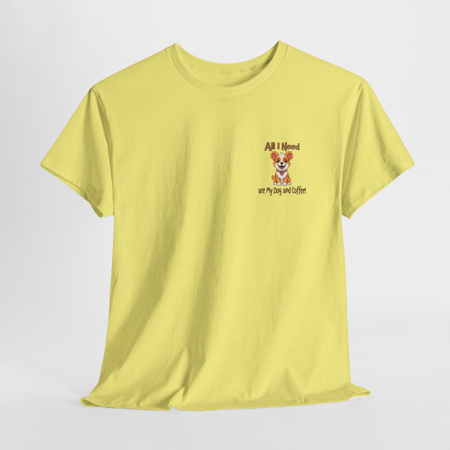 All I Need Are My Dog and Coffee Unisex Heavy Cotton Tee