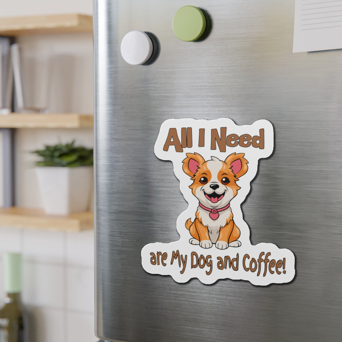 Cute Corgi Dog Die-Cut Magnet - All I Need are My Dog and Coffee!