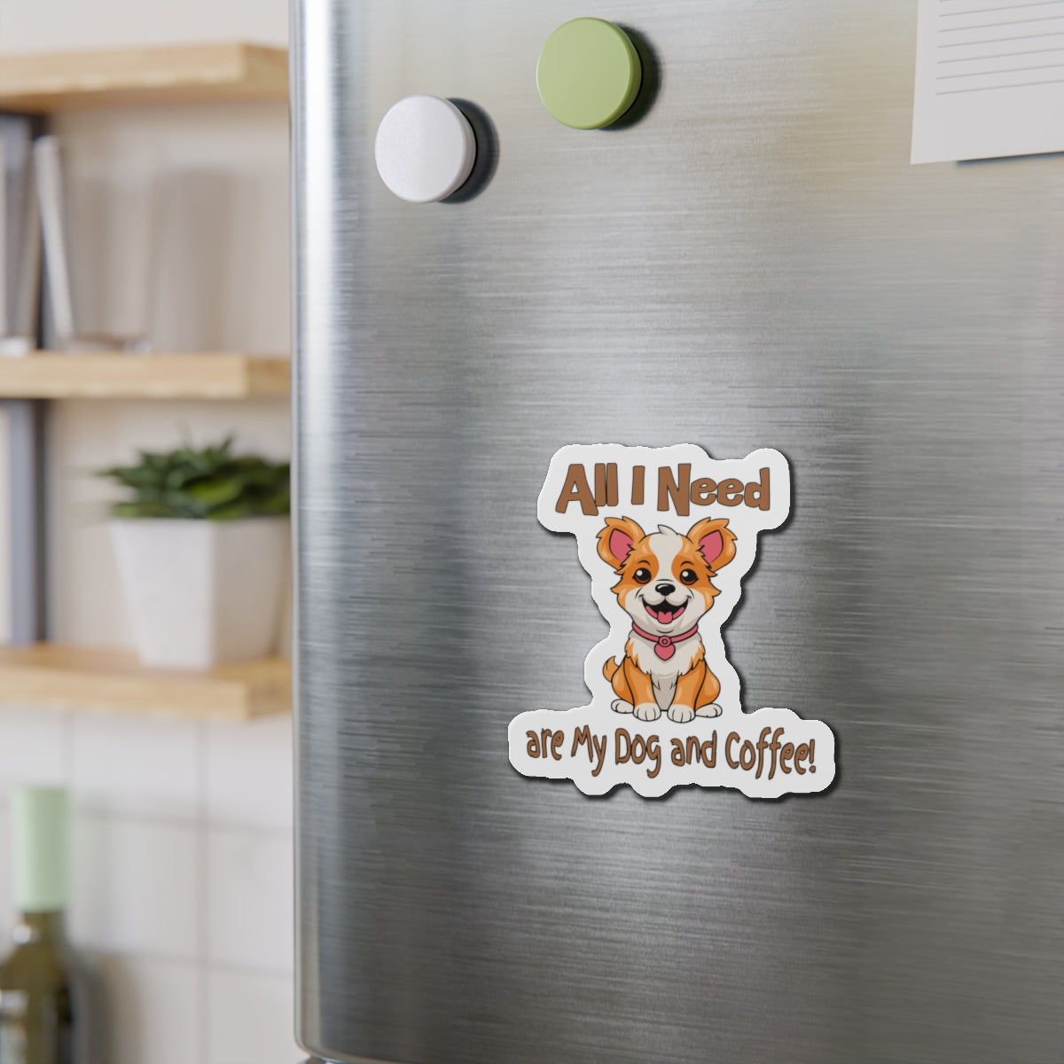 Cute Corgi Dog Die-Cut Magnet - All I Need are My Dog and Coffee!