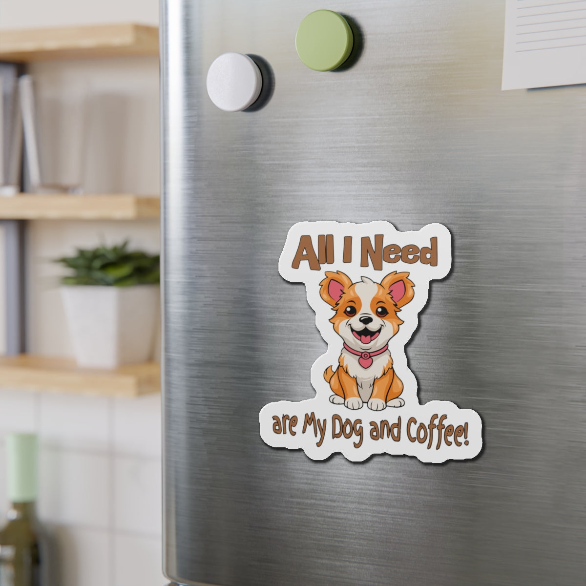 Cute Corgi Dog Die-Cut Magnet - All I Need are My Dog and Coffee!