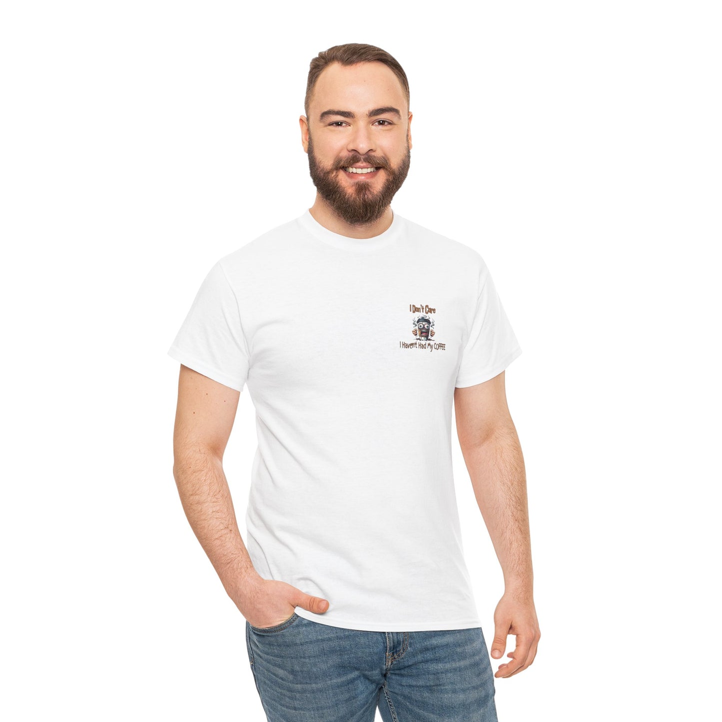 I Don't Care Unisex Heavy Cotton Tee - 'I Don't Care, I Haven't Had My COFFEE'