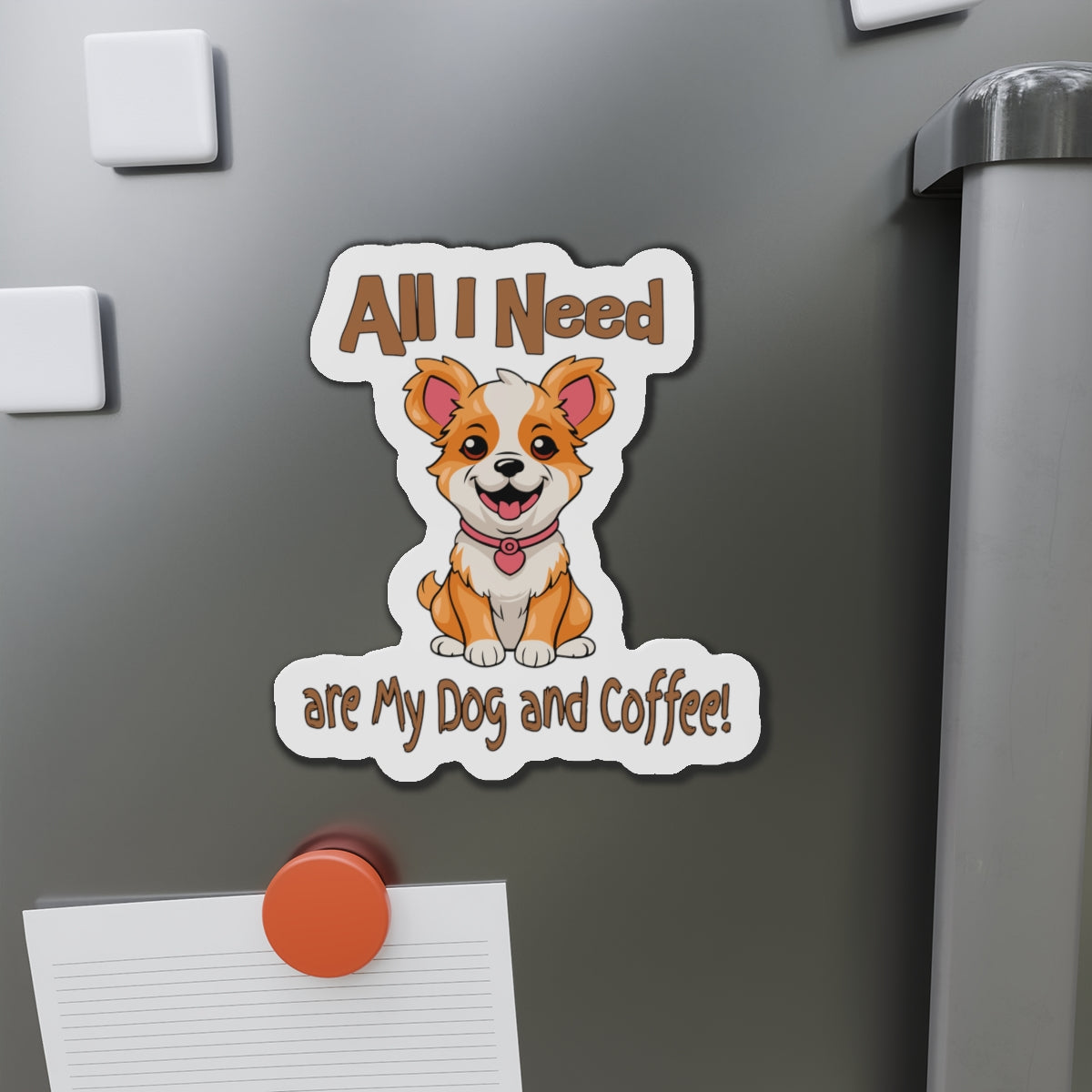 Cute Corgi Dog Die-Cut Magnet - All I Need are My Dog and Coffee!