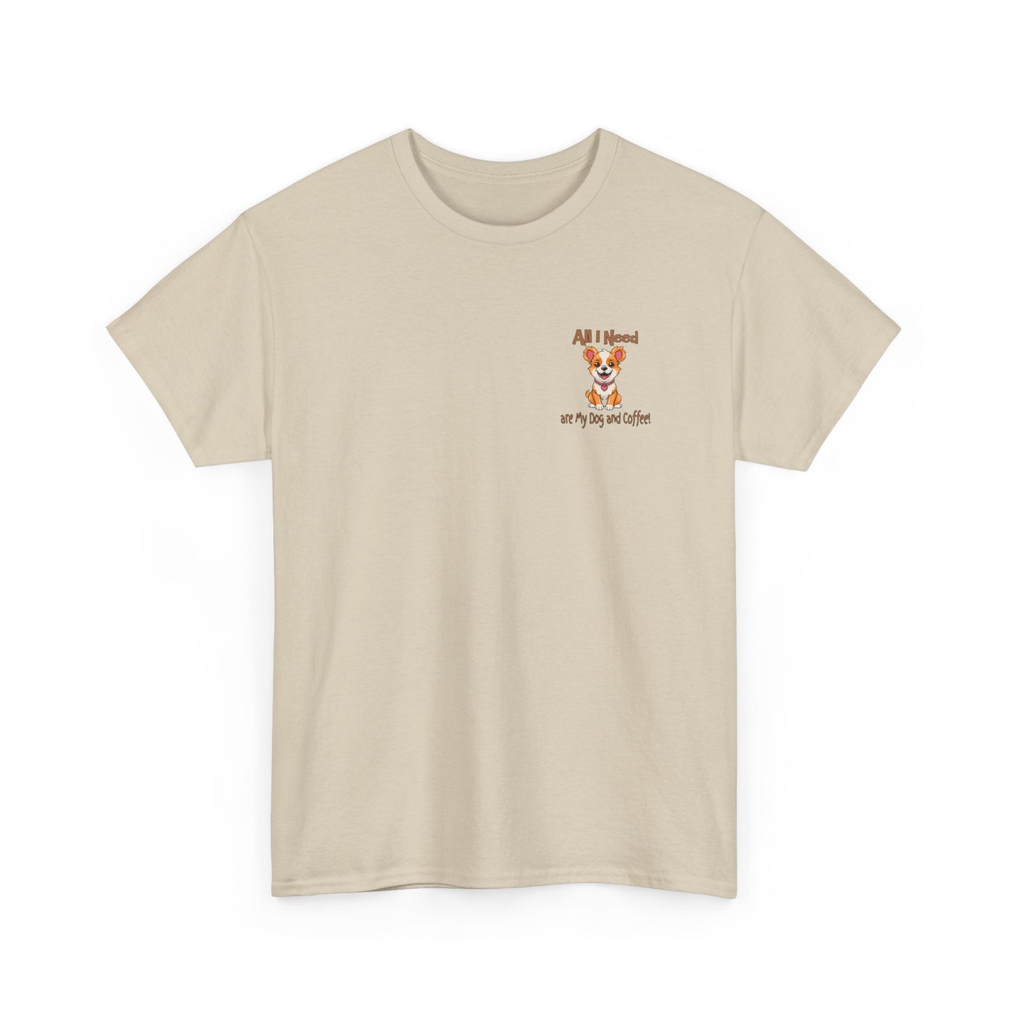 All I Need Are My Dog and Coffee Unisex Heavy Cotton Tee