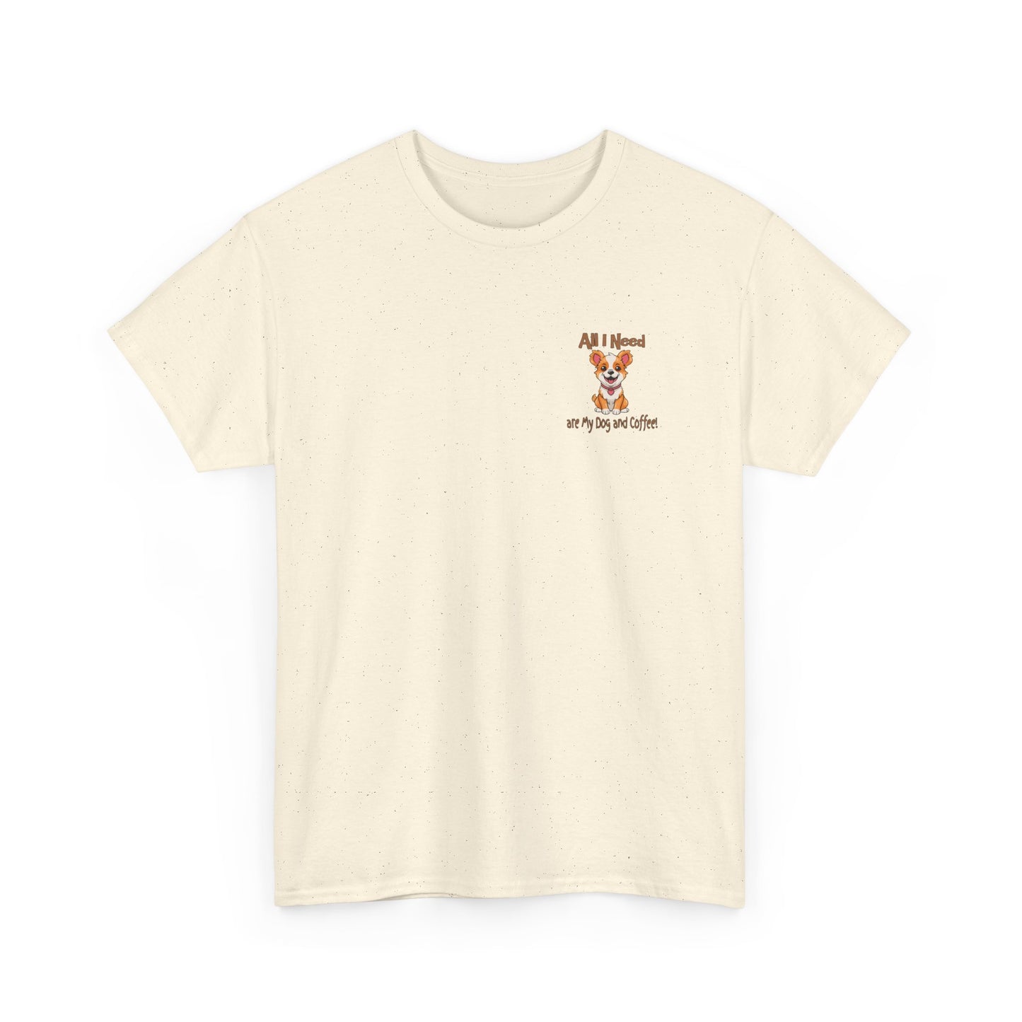 All I Need Are My Dog and Coffee Unisex Heavy Cotton Tee