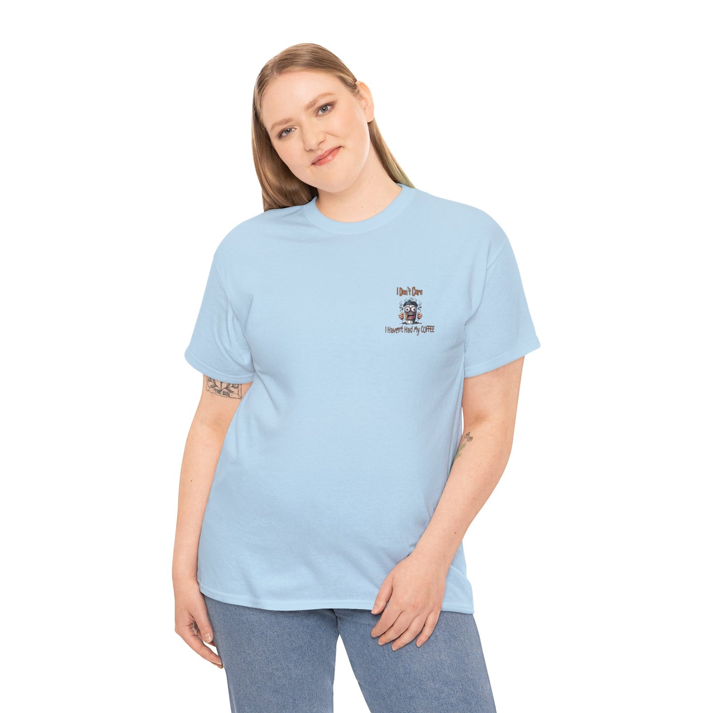 I Don't Care Unisex Heavy Cotton Tee - 'I Don't Care, I Haven't Had My COFFEE'