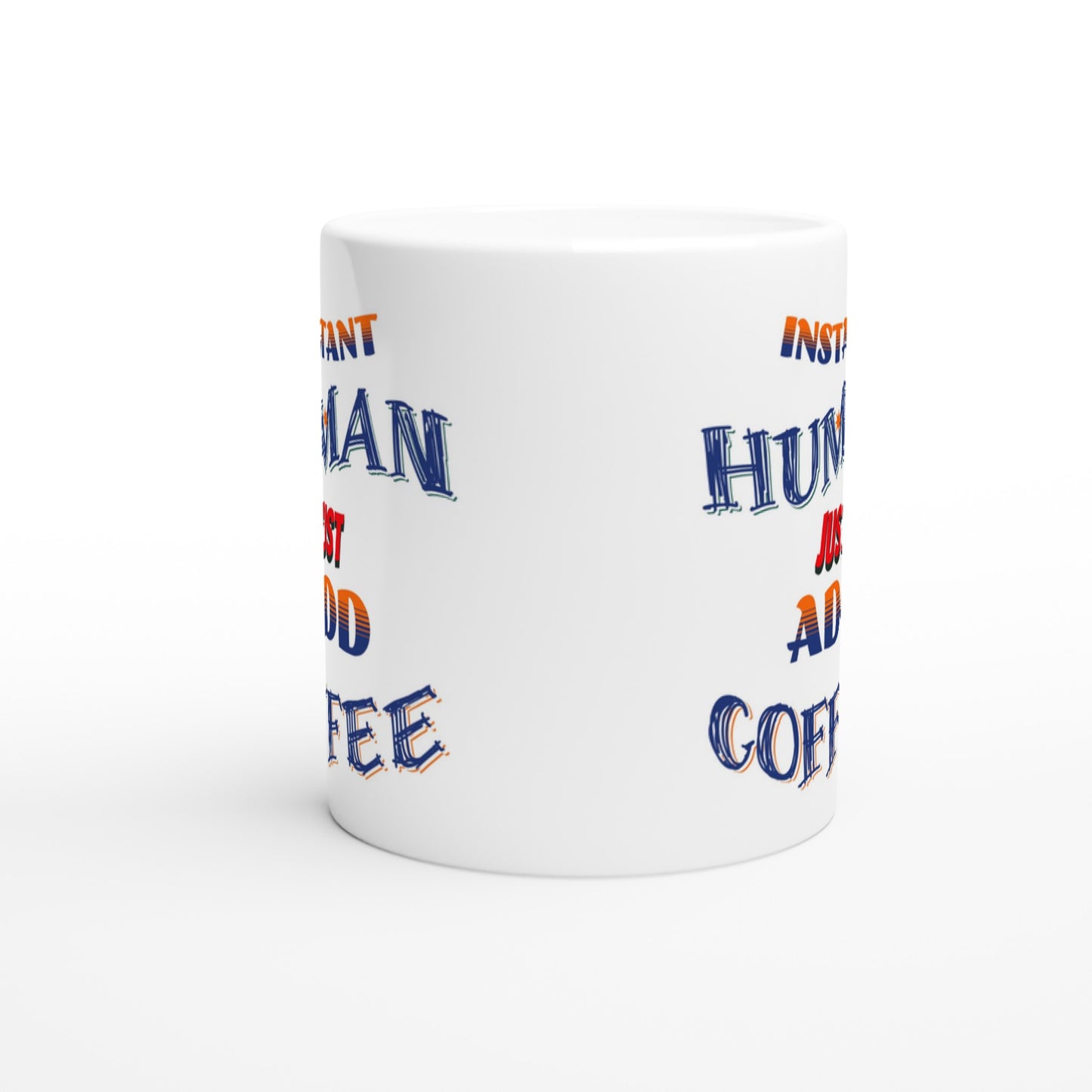 Instant Human White 11oz Ceramic Mug Java Good Coffee