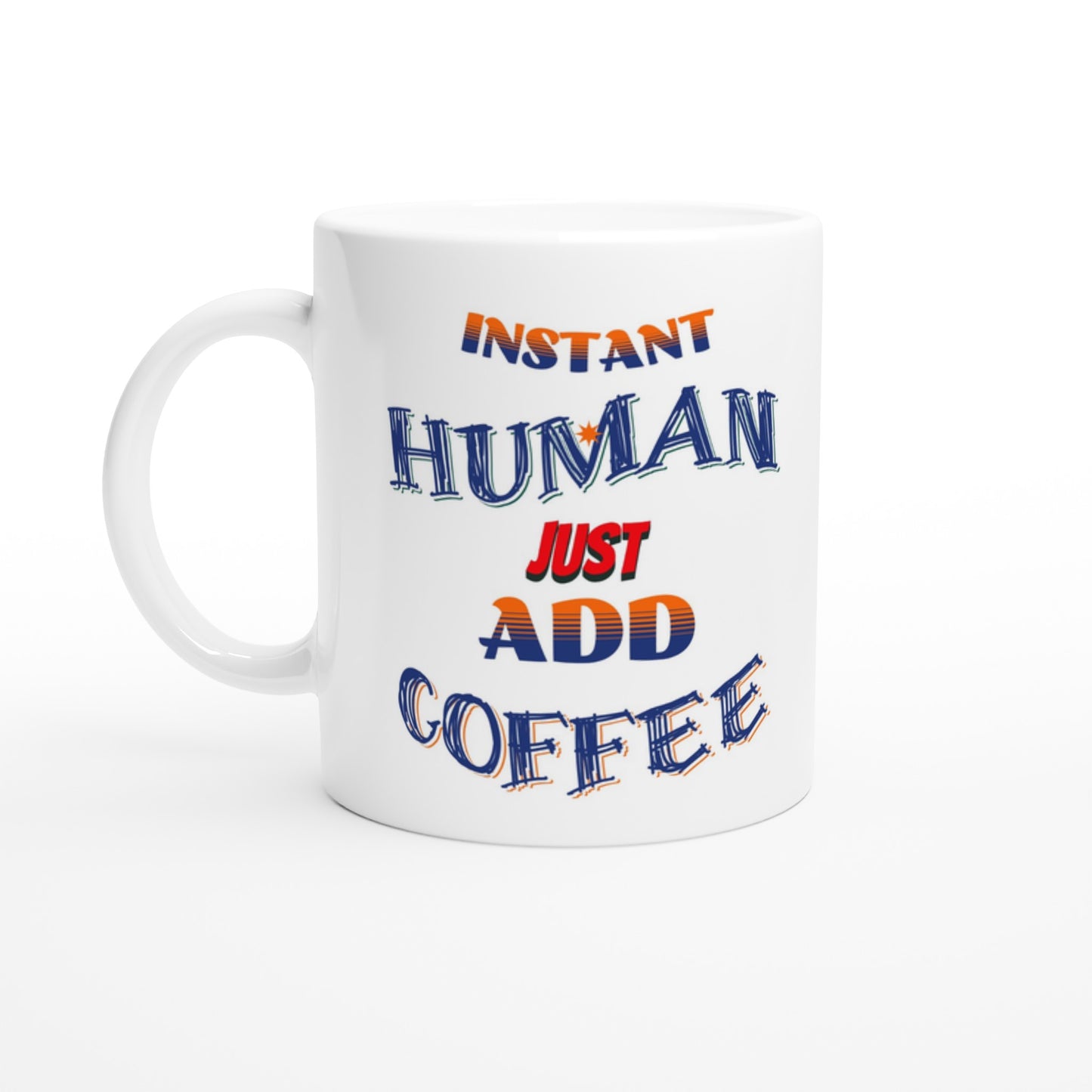 Instant Human White 11oz Ceramic Mug at Java Good Coffee