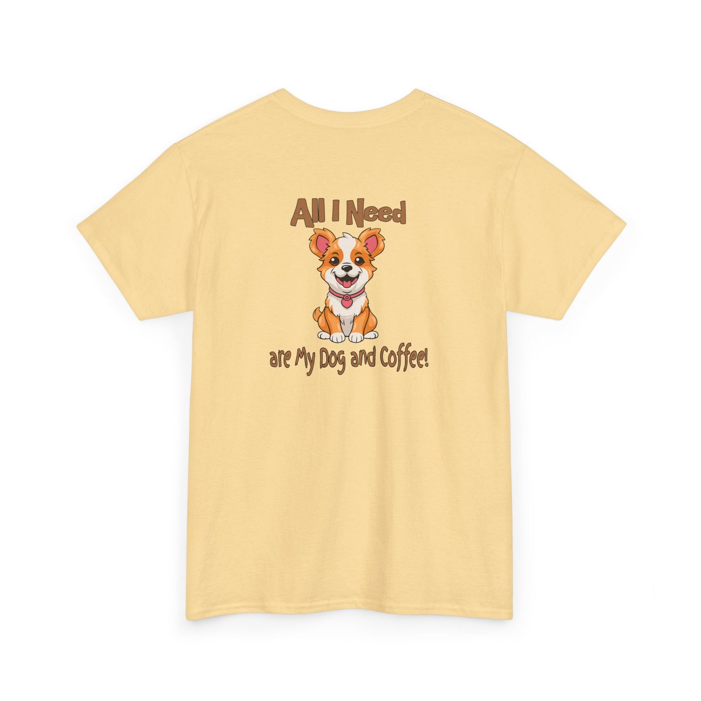 All I Need Are My Dog and Coffee Unisex Heavy Cotton Tee