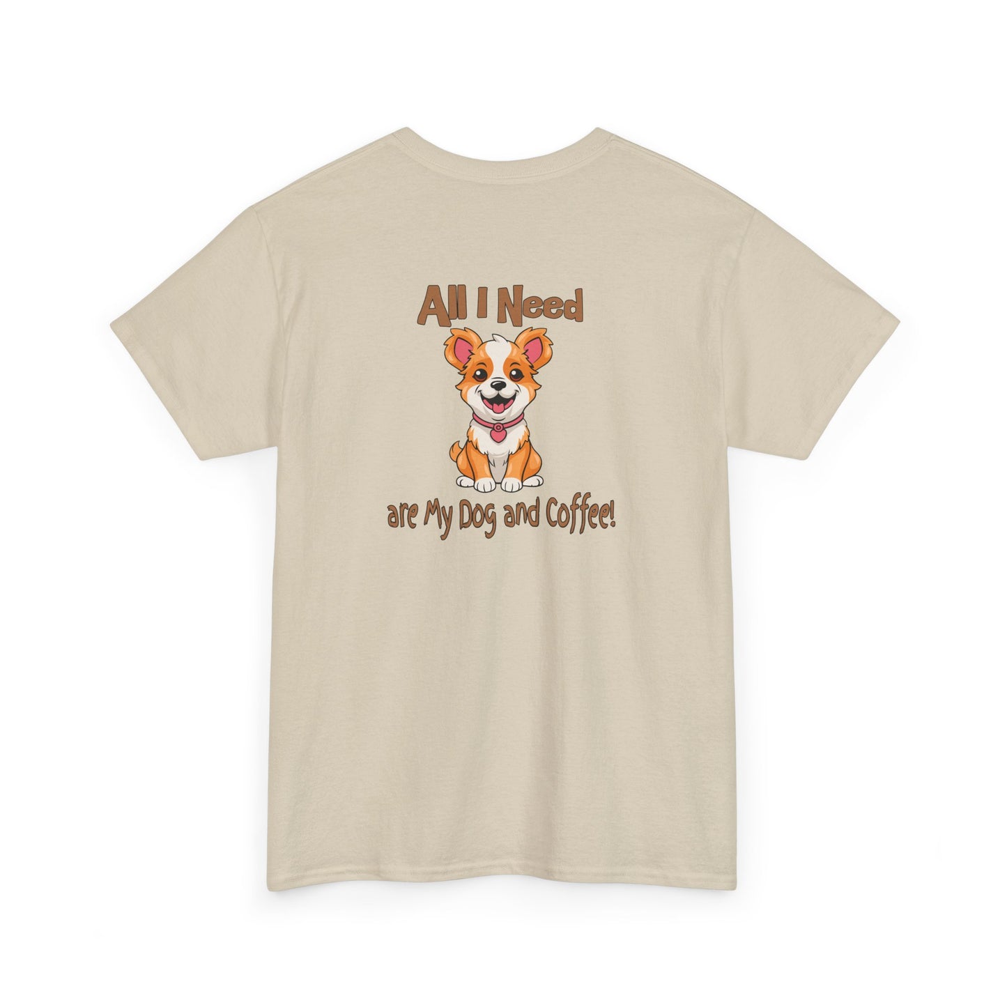All I Need Are My Dog and Coffee Unisex Heavy Cotton Tee by Java Good Coffee