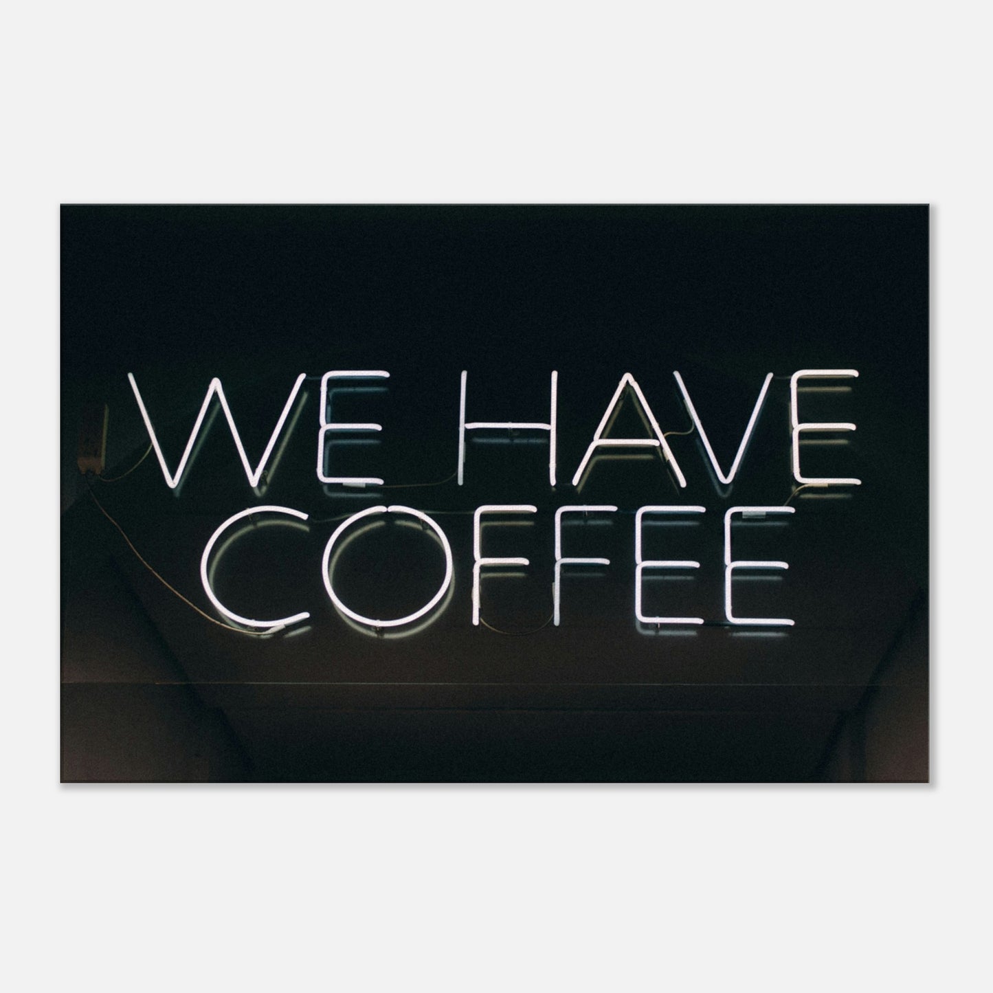 We Have Coffee Canvas Wall Print at Java Good Coffee