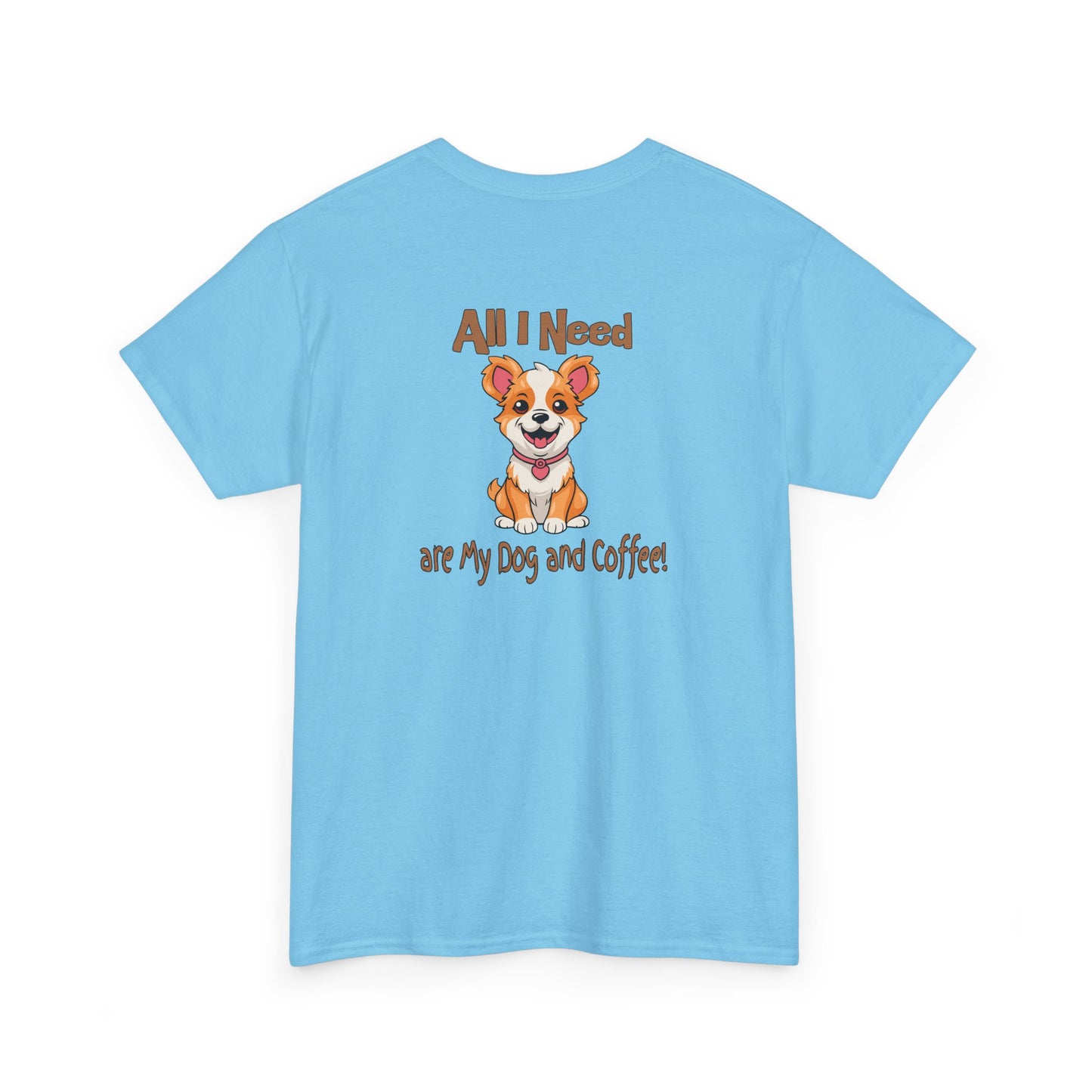 All I Need Are My Dog and Coffee Unisex Heavy Cotton Tee