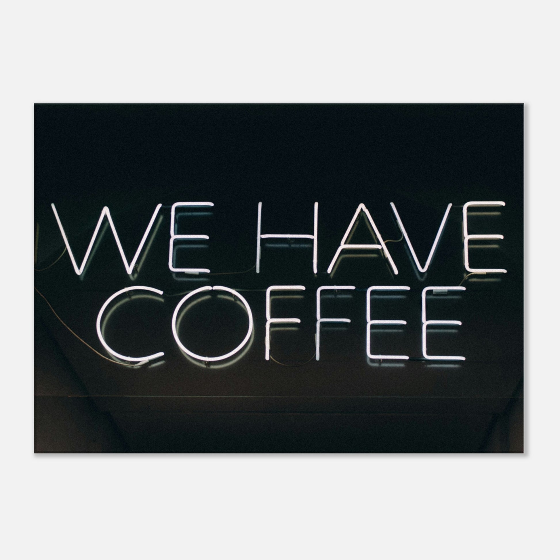 We Have Coffee Canvas Wall Print -at Java Good Coffee