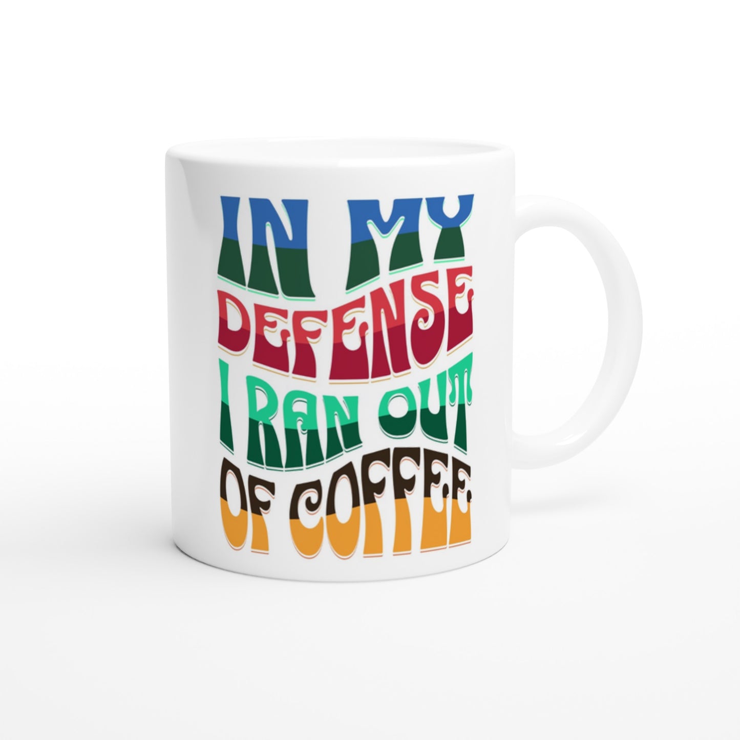 I Ran Out of Coffee White 11oz Ceramic Mug at Java Good Coffee