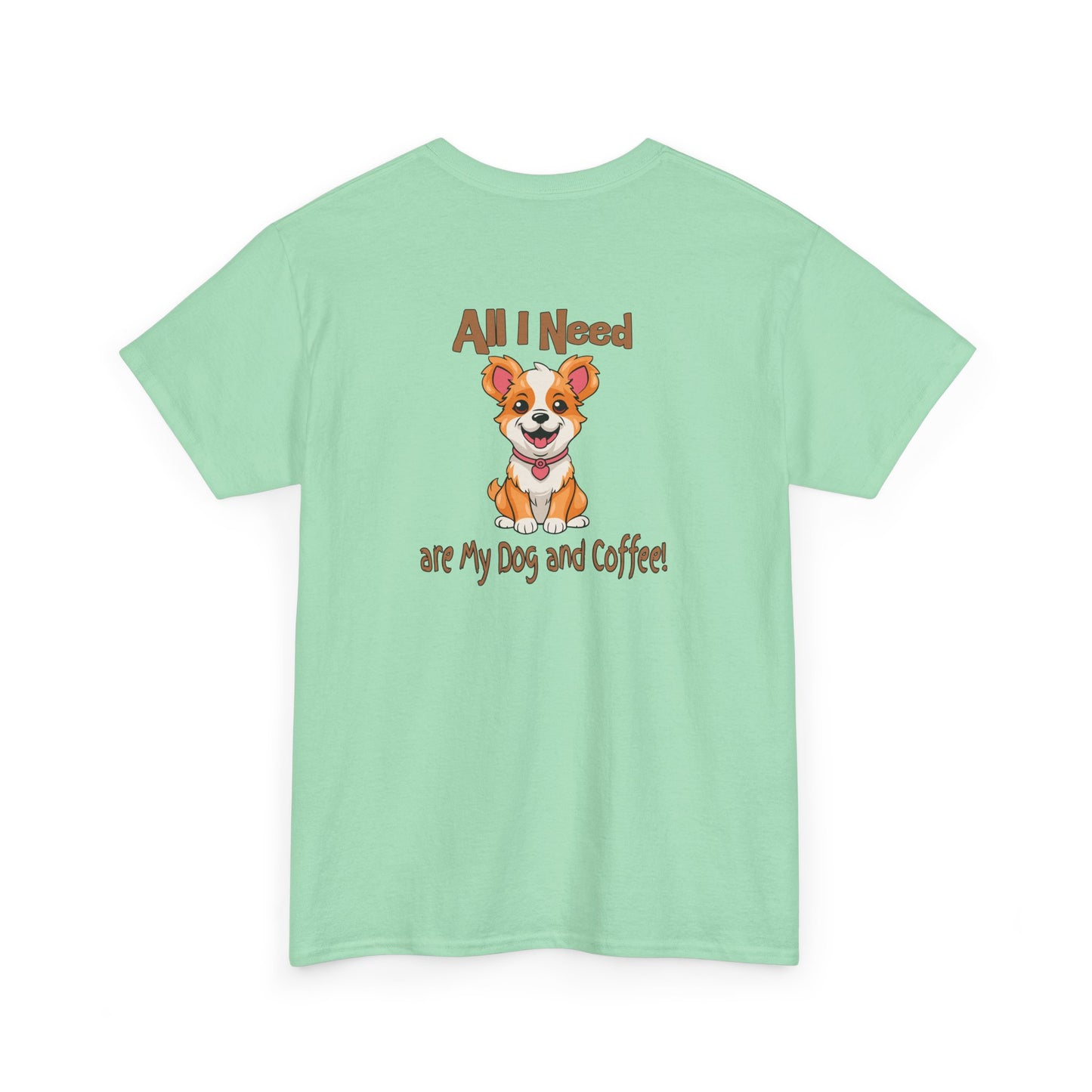 All I Need Are My Dog and Coffee Unisex Heavy Cotton Tee