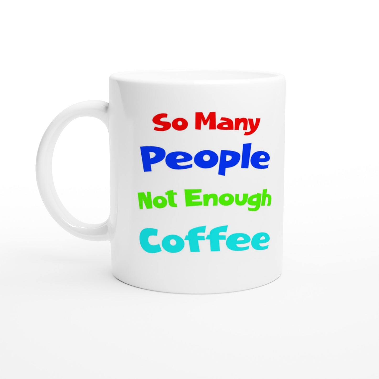 So Many People 11oz White Ceramic Mug at Java Good Coffee