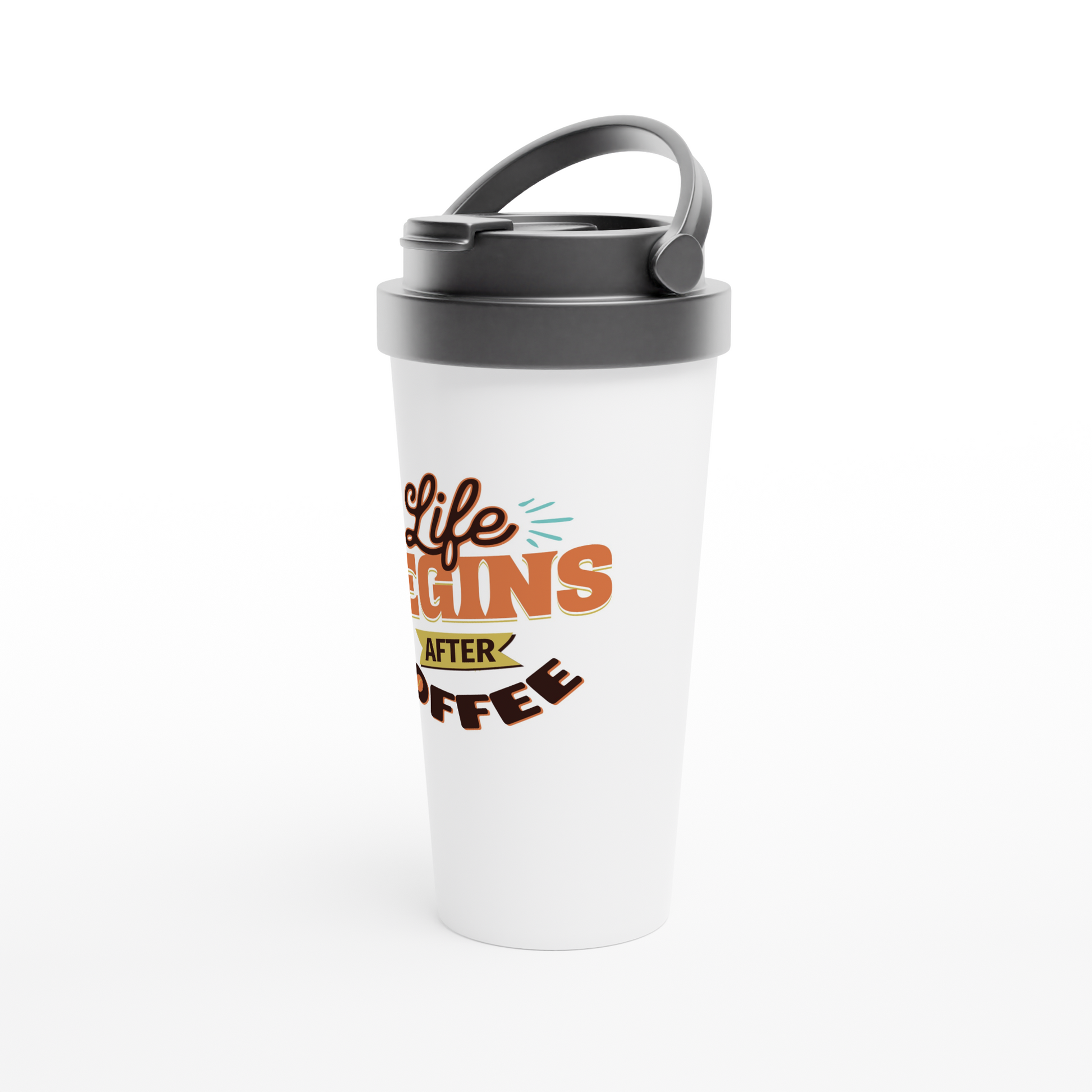 Life Begin After Coffee White 15oz Stainless Steel Travel Mug by Java Good Coffee