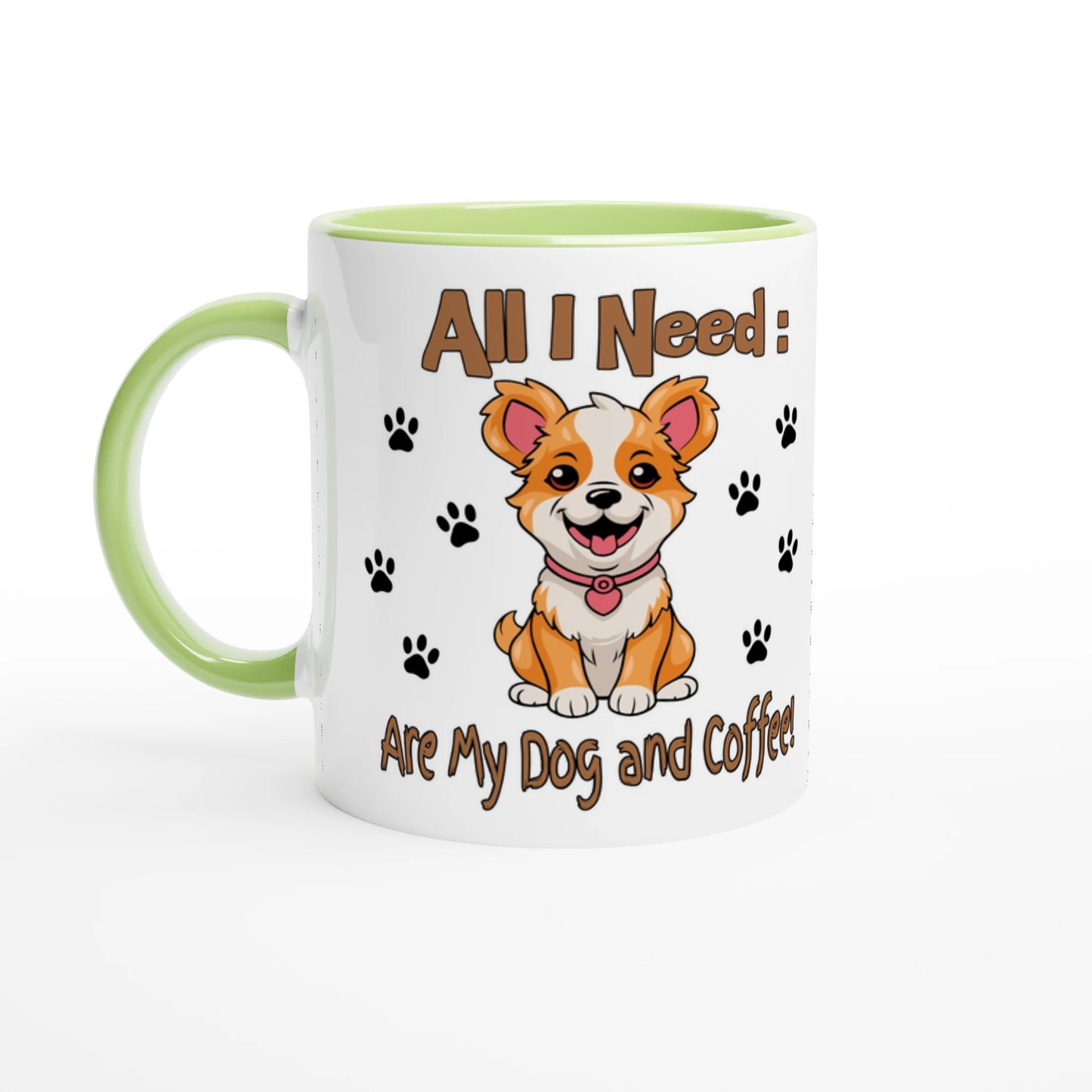 All I Need are: My Dog White 11oz Ceramic Mug with Color Inside -at Java Good Love