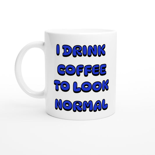 To Look Normal White 11oz Ceramic Mug at Java Good Coffee