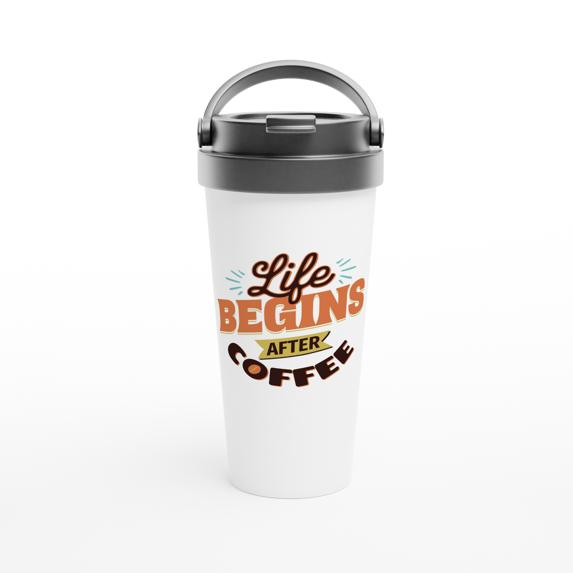 Life Begin After Coffee White 15oz Stainless Steel Travel Mug at Java Good Coffee