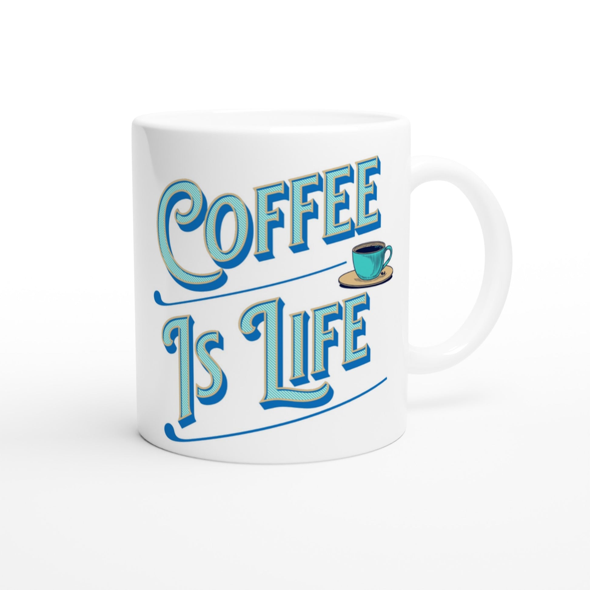 Coffee is Life White 11oz Ceramic Mug by Java good Coffee