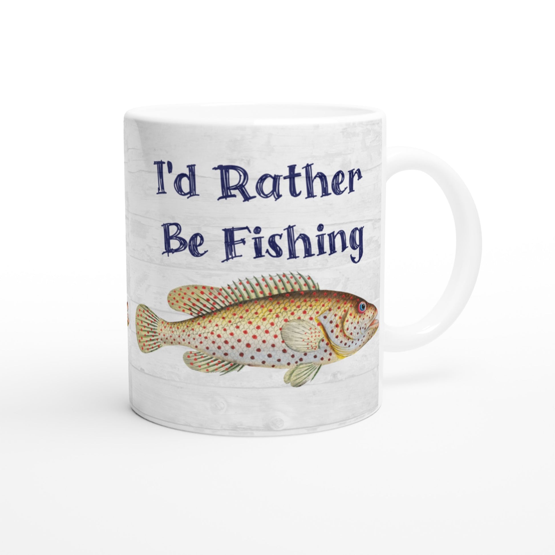 I'd Rather Be Fishing White 11oz Ceramic Mug at Java Good Coffee