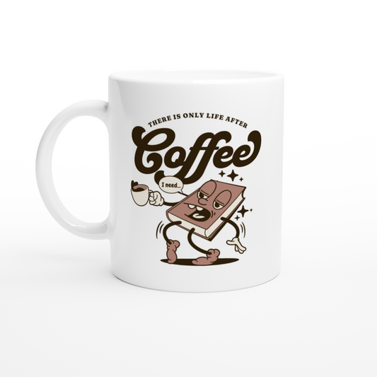 Life After Coffee White 11oz Ceramic Mug at Java Good Coffee