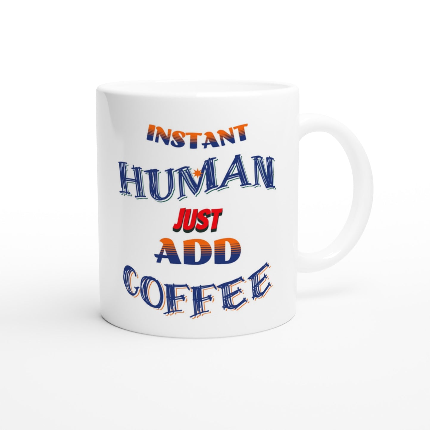 Instant Human White 11oz Ceramic Mug by Java Good Coffee