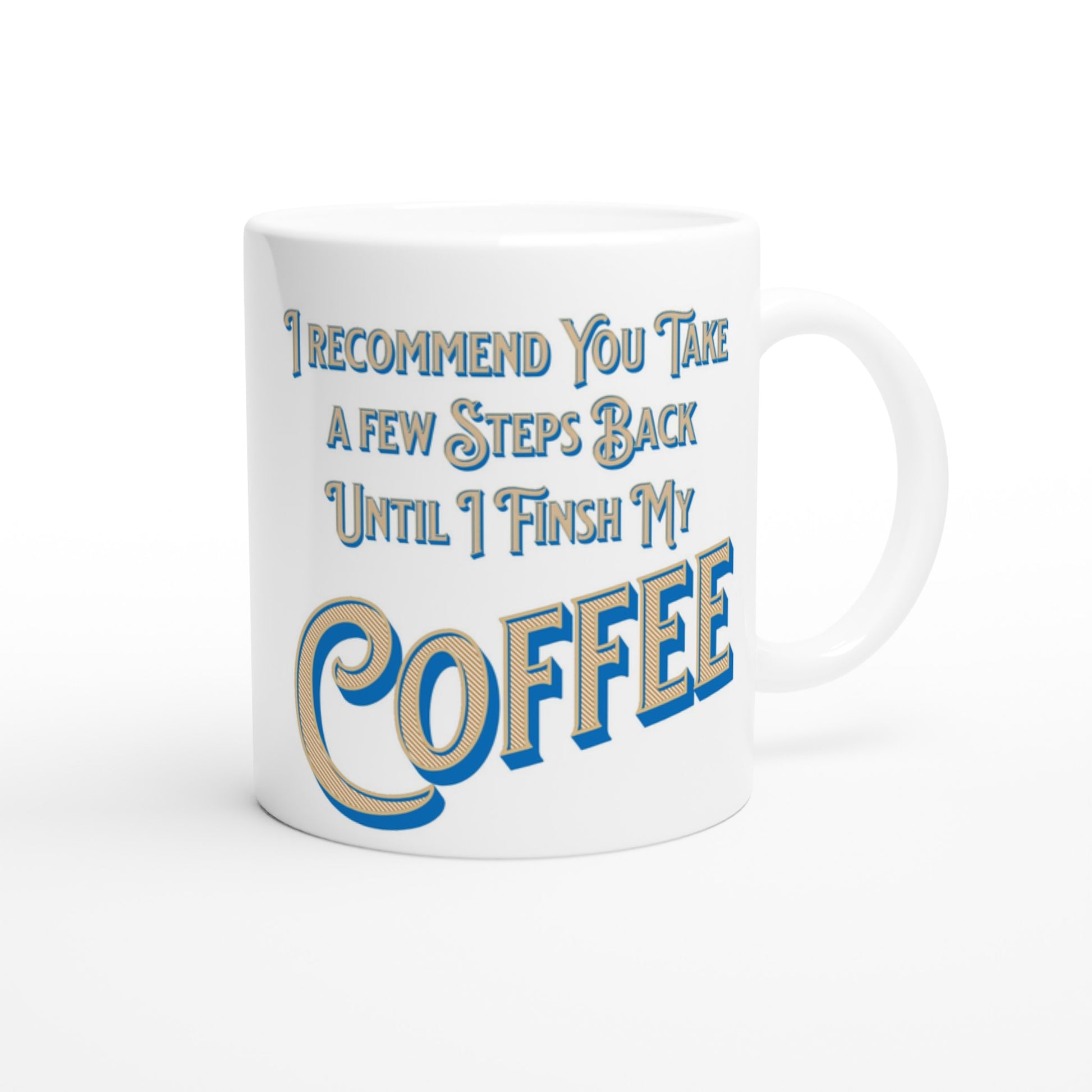 Take a Few Steps Back White 11oz Ceramic Mug by Java Good Coffee
