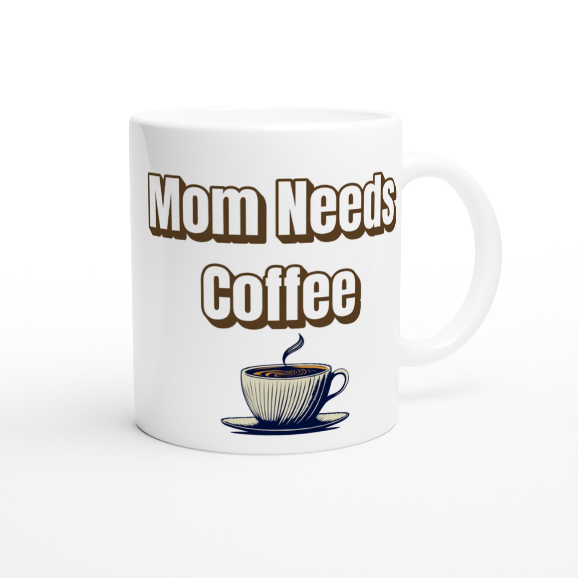 Mom Need's Coffee White 11oz Ceramic Mug on Java Good Coffee
