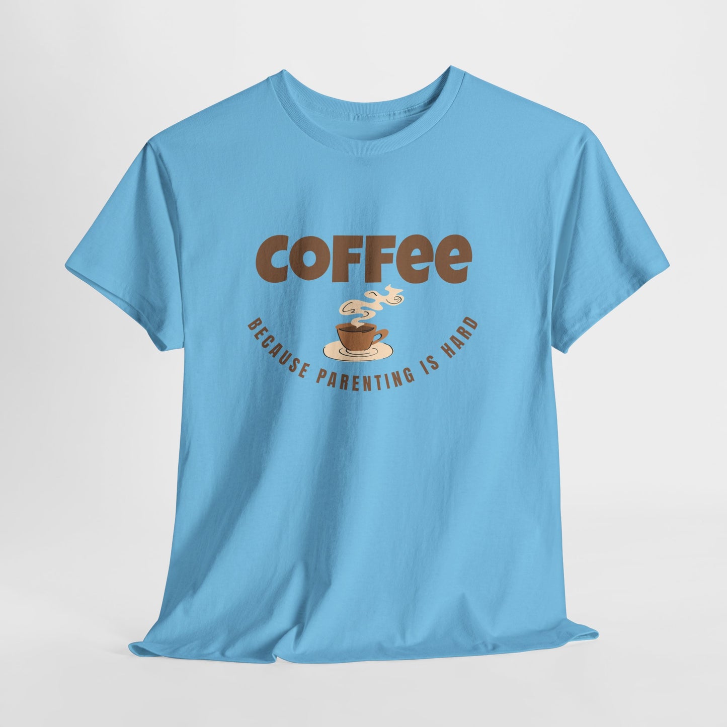 Coffee Tee — "Because Parenting Is Hard" Funny Parent Shirt