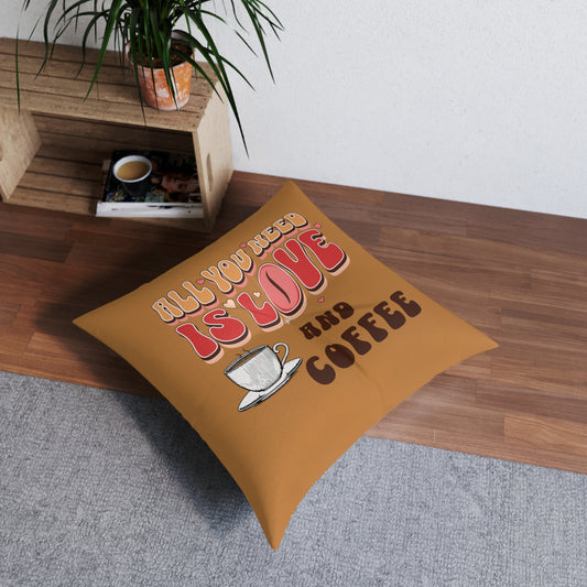 All You Need Is Love And Coffee Tufted Floor Pillow, Square