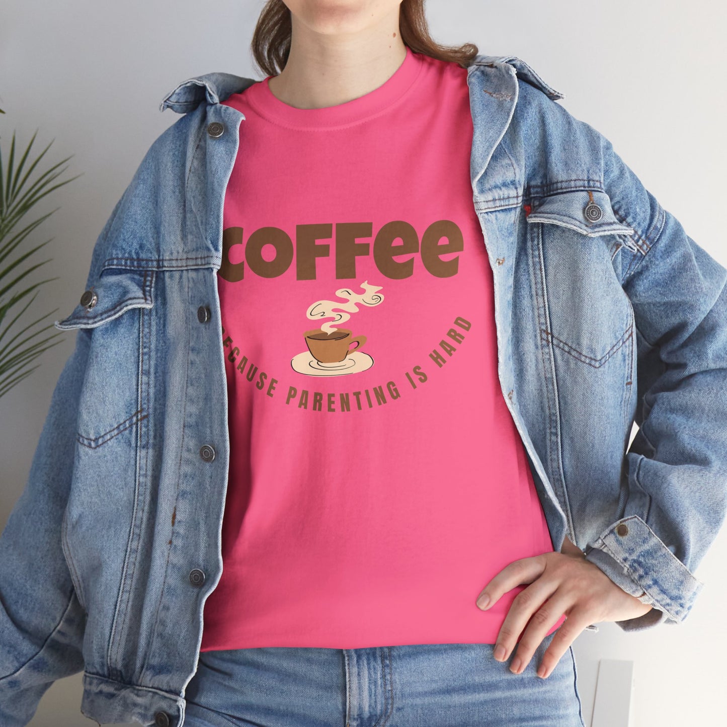 Coffee Tee — "Because Parenting Is Hard" Funny Parent Shirt