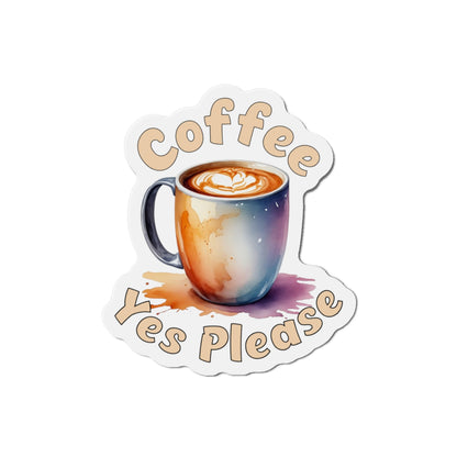 Coffee Yes Please Die-Cut Magnet - Whimsical Kitchen Decor for Coffee Lovers at Java Good Coffee