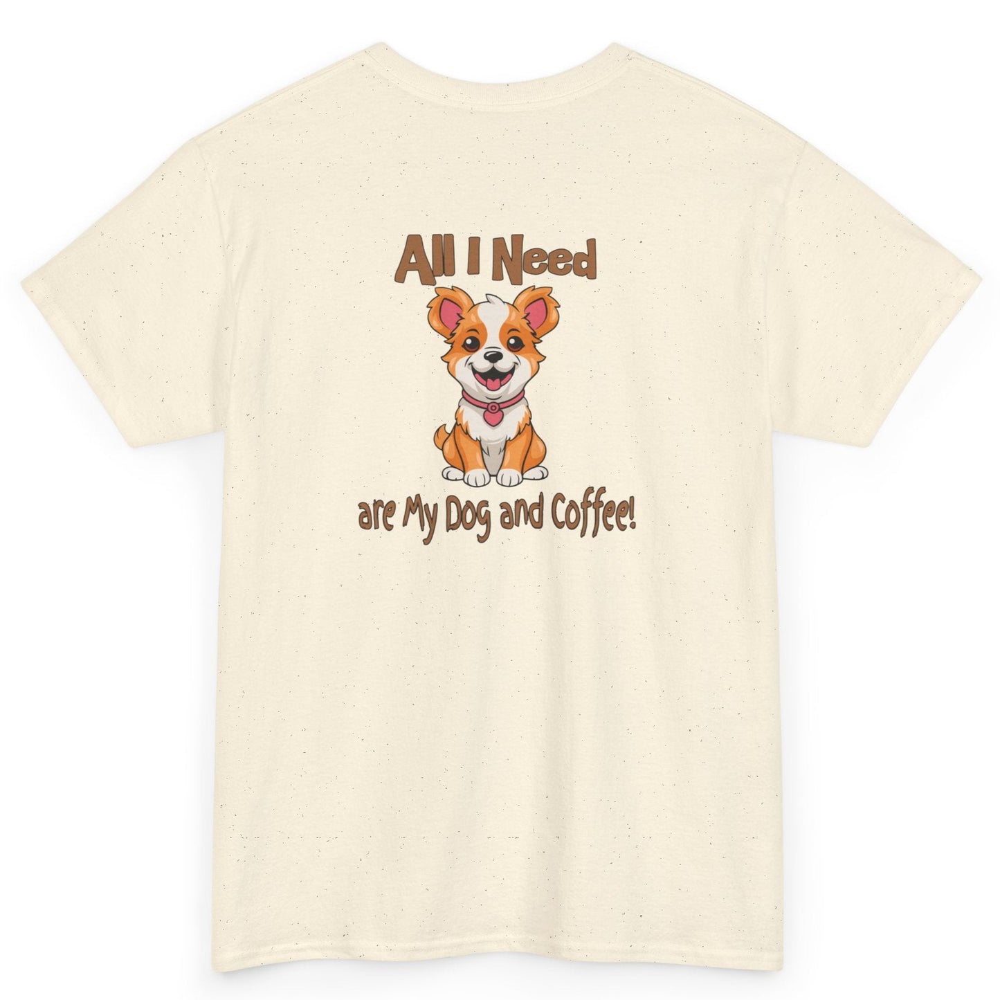 All I Need Are My Dog and Coffee Unisex Heavy Cotton Tee by Java Good Coffee