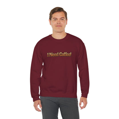 I need Coffee! Unisex Heavy Blend™ Crewneck Sweatshirt