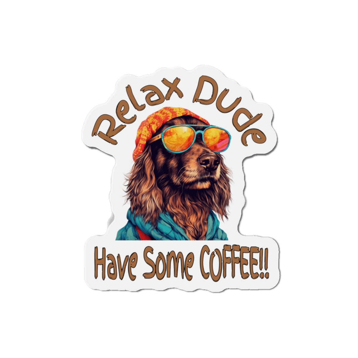 Relax Dude Coffee Die-Cut Magnet - Perfect for Dog Lovers & Coffee Enthusiasts at Java Good Coffee