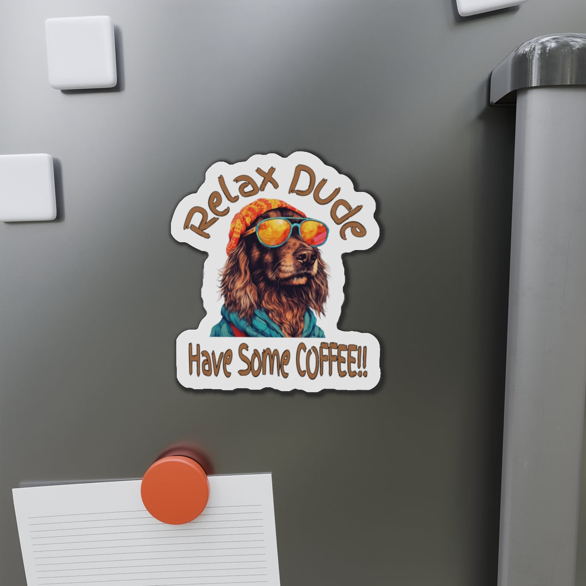 Relax Dude Coffee Die-Cut Magnet - Perfect for Dog Lovers & Coffee Enthusiasts