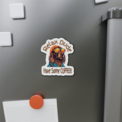 Relax Dude Coffee Die-Cut Magnet - Perfect for Dog Lovers & Coffee Enthusiasts