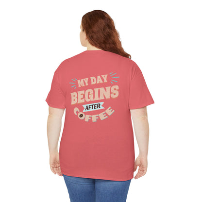 My Day Begins After Coffee T‑Shirt — Funny Coffee Lover Tee