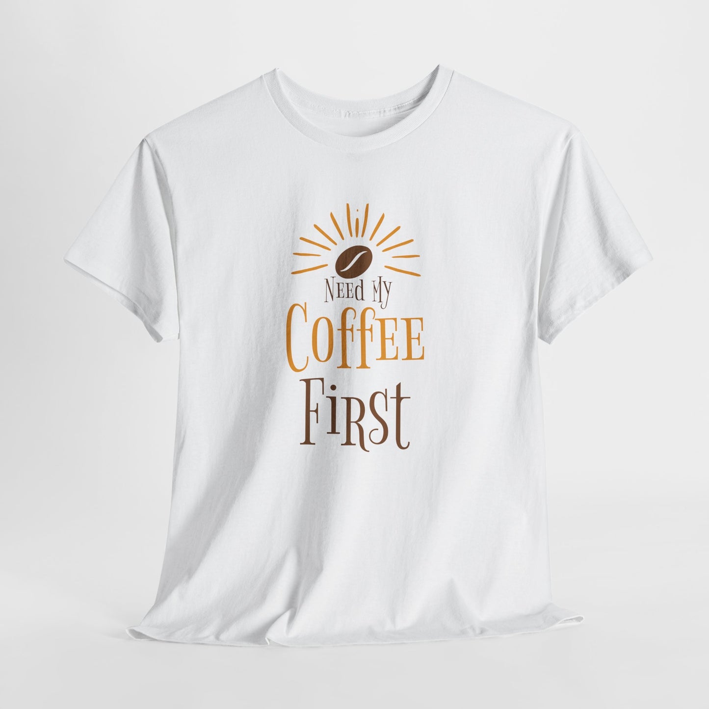 Coffee First T-Shirt — Cute Morning Coffee Quote Tee