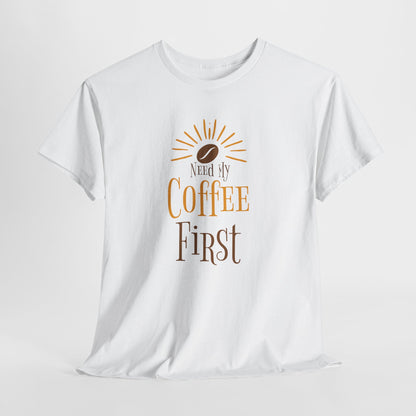 Coffee First T-Shirt — Cute Morning Coffee Quote Tee