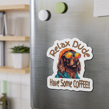 Relax Dude Coffee Die-Cut Magnet - Perfect for Dog Lovers & Coffee Enthusiasts  by Java Good Coffee