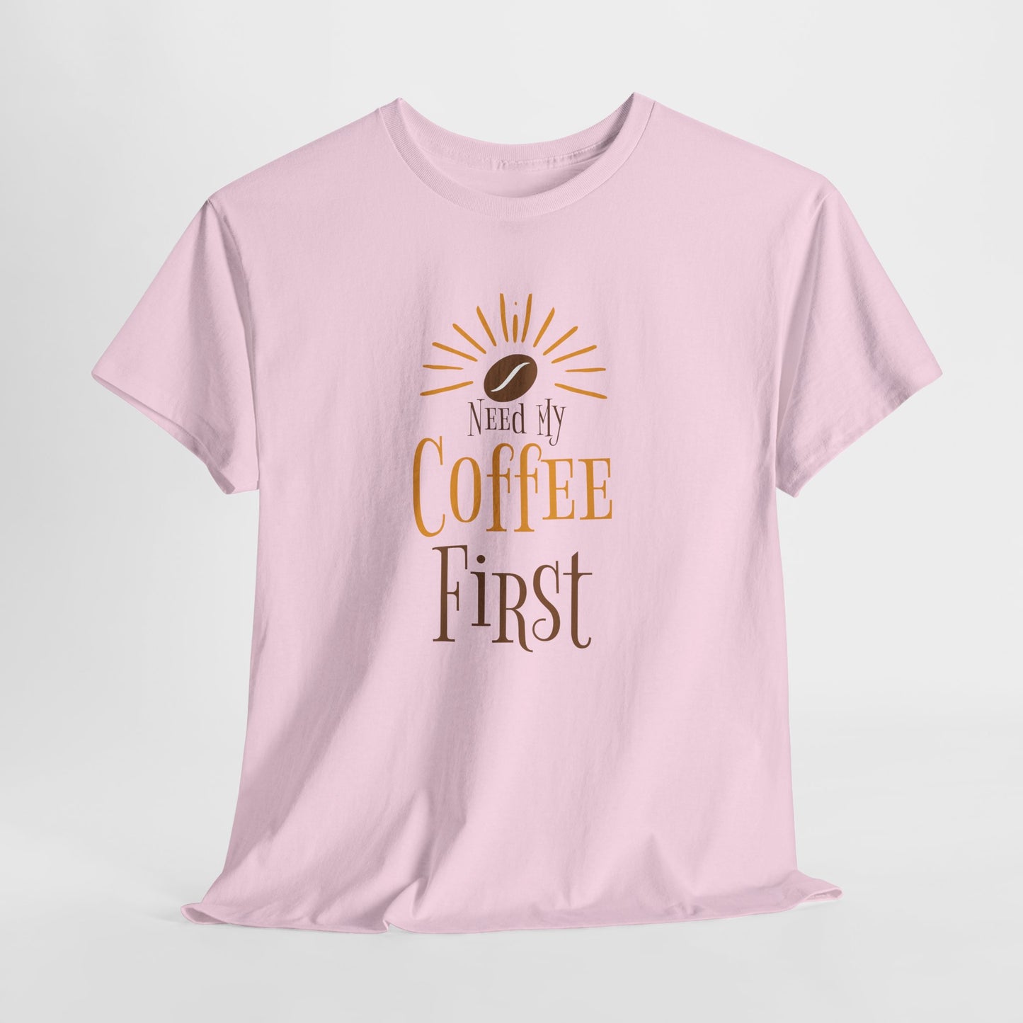 Coffee First T-Shirt — Cute Morning Coffee Quote Tee