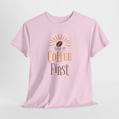 Coffee First T-Shirt — Cute Morning Coffee Quote Tee
