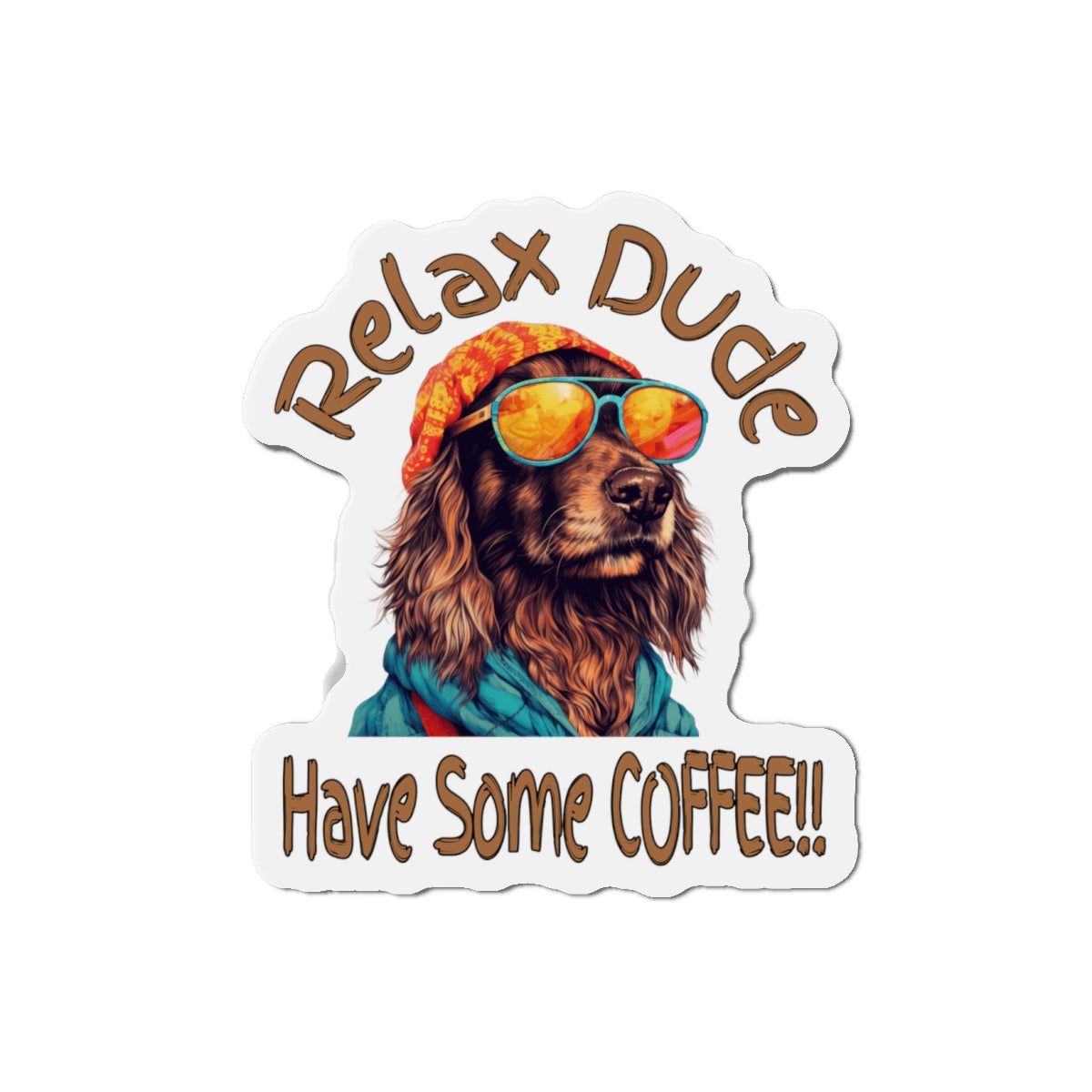 Relax Dude Coffee Die-Cut Magnet - Perfect for Dog Lovers & Coffee Enthusiasts at Java Good Coffee