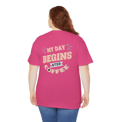 My Day Begins After Coffee T‑Shirt — Funny Coffee Lover Tee