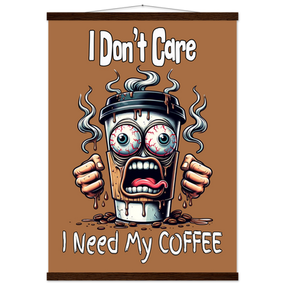   I Need My Coffee Premium Semi-Glossy Paper Poster with Hanger at Java Good Coffee