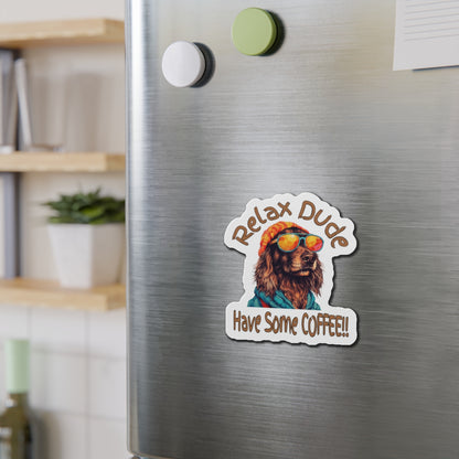 Relax Dude Coffee Die-Cut Magnet - Perfect for Dog Lovers & Coffee Enthusiasts